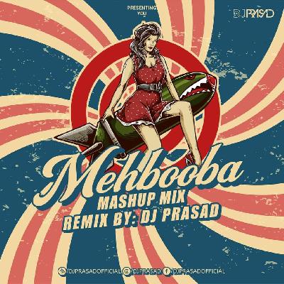 Mehbooba Mehbooba (Mashup Mix) DJ Prasad